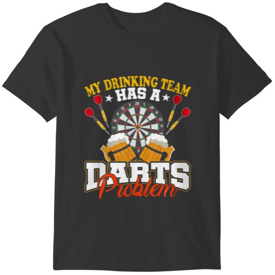 Funny Darts My Drinking Team Has A Darts Problem T-shirt