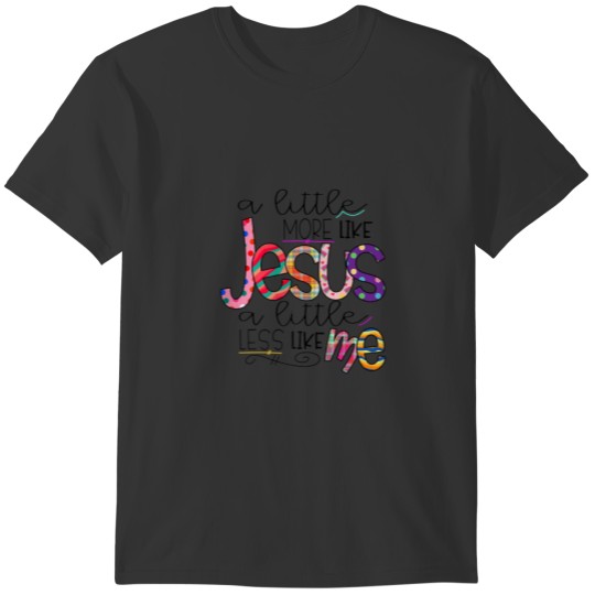 Christian Jesus Lovers Faith Polka A Little More L T-shirt