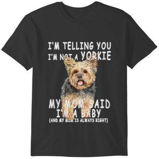 Funny Dog Quote I'm Telling You I'm Not A Yorkie T-shirt
