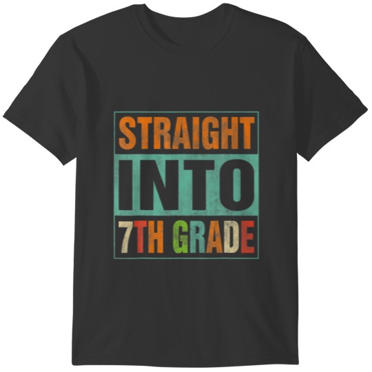 Straight Into 7Th Grade Funny Back To School T-shirt