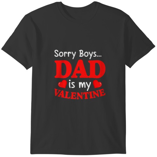 Sorry Boys Dad Is My Valentines Funny Hearts Love T-shirt