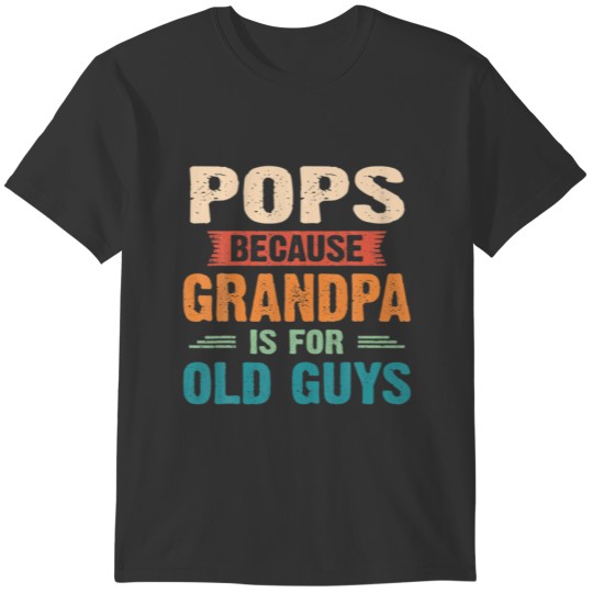 Mens POPS Because GRANDPA Is For Old Guys Funny Vi T-shirt