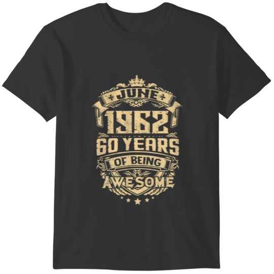 Made In June 1962 60 Years Of Being Awesome Gifts T-shirt