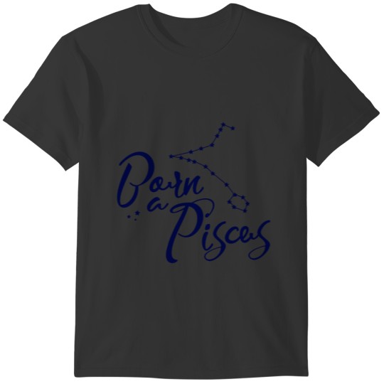 "Born a Pisces" Zodiac Typographic Apparel T-shirt