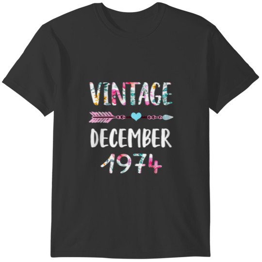 December Girls 1974 Birthday 47 Year Vintage Since T-shirt