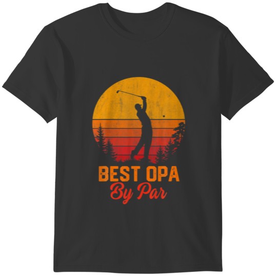 Mens Best Opa By Par Golf Lover Gifts Vintage Fath T-shirt