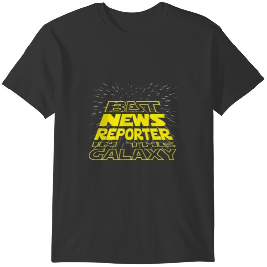 News Reporter Funny Cool Galaxy Job T-shirt