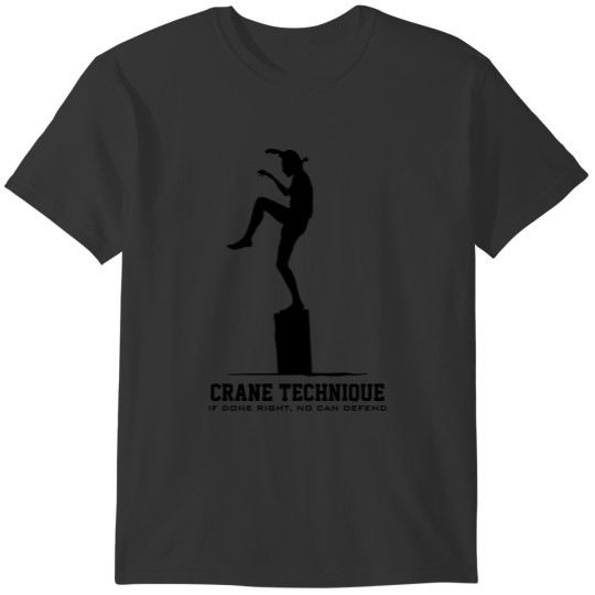 Crane Technique - If done right, no can defend T-shirt