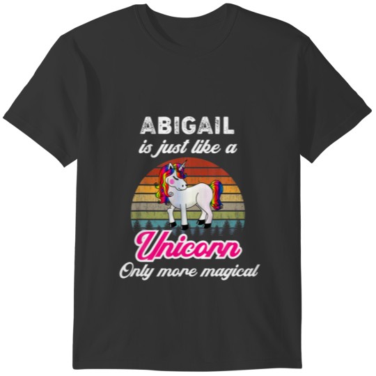 Abigail Is Like A Unicorn Funny Women, Girl / T-shirt