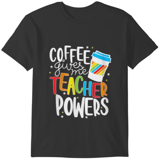 Coffee Gives Me Teacher Powers Funny Teacher Graph T-shirt