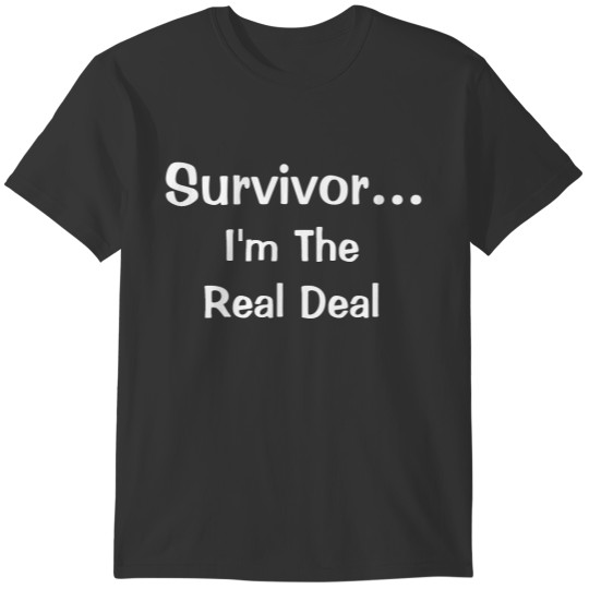 Survivor...I'm The Real Deal Inspiring Quote T-shirt
