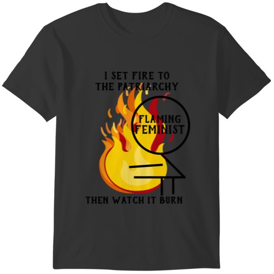 Flaming Feminist Burn the Patriarchy 7 T-shirt