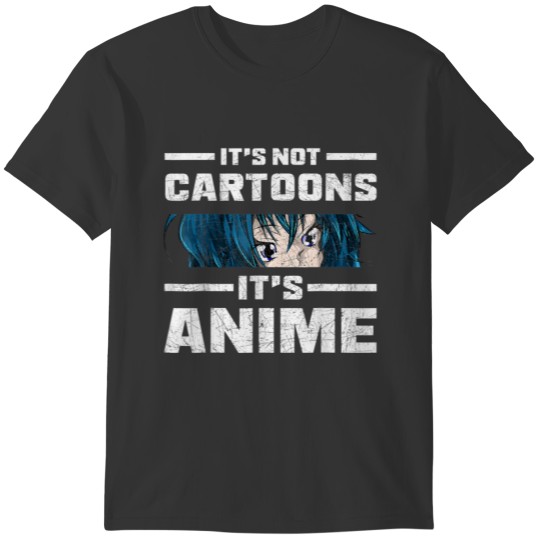 Funny Anime Lover Manga Its Not Cartoons Its Anime T-shirt