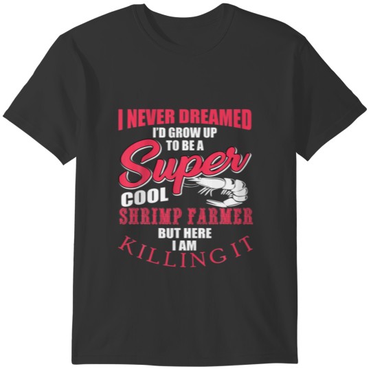 Funny Shrimp Farmer Saying T-shirt