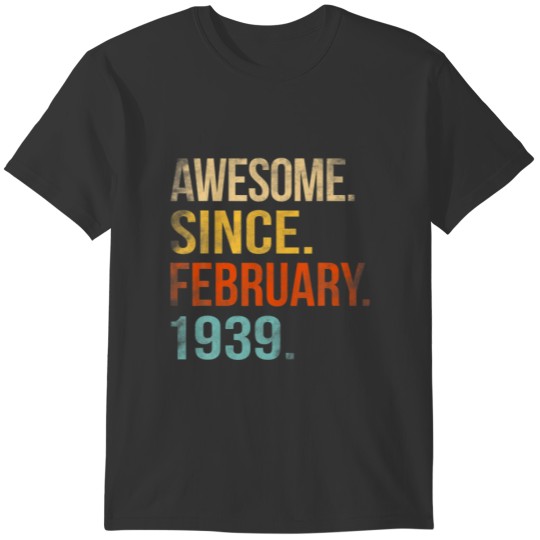 Awesome Since February 1939 83Th Birthday 83 Year T-shirt