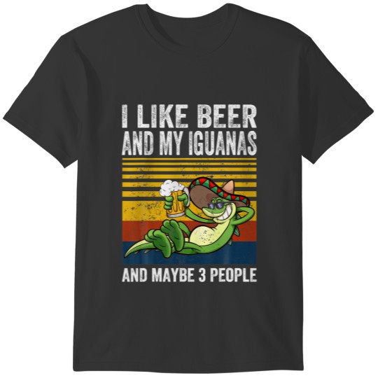I Like My Beer And My Iguanas And Maybe 3 People V T-shirt