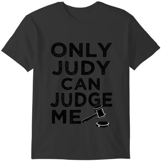 Only Judy Can Judge Me funny T-shirt