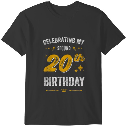 Funny 40Th Birthday Celebrating My Second 20Th Bir T-shirt