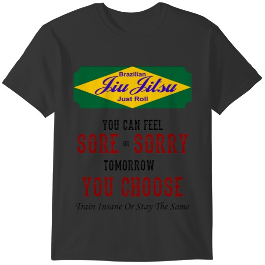 Brazilian Jiu Jitsu Sore or Sorry Ladies BJJ T-shirt