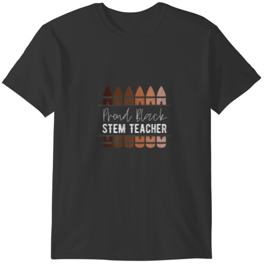 Proud Black STEM Teacher, Black History Month Teac T-shirt