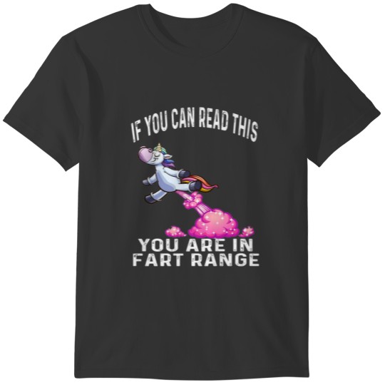 Funny Unicorn If You Can Read This You're In Fart T-shirt