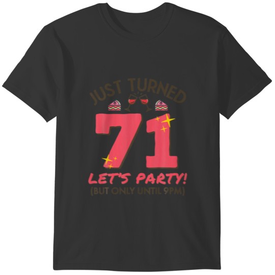 Just Turned 71 Party Until 9Pm Funny 71St Birthday T-shirt