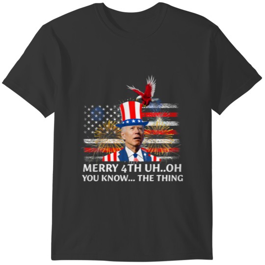 Happy 4Th Of You Know The Thing Funny Joe Biden Co T-shirt