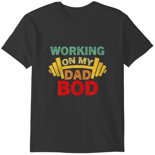 Retro Vintage Working On Dad Bod Funny Gym Lover F T-shirt