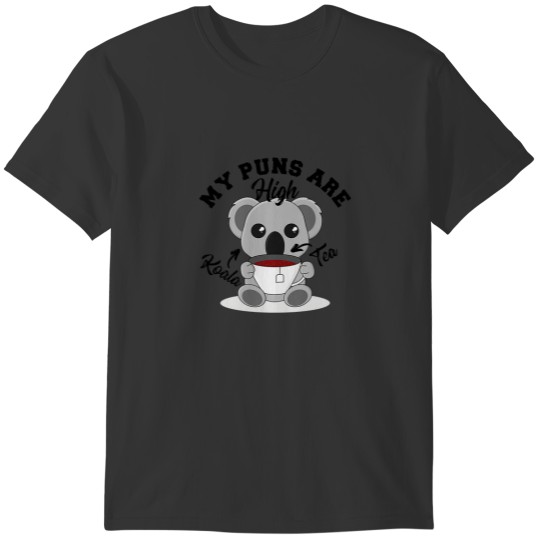 My Puns Are High Koala Tea T-shirt