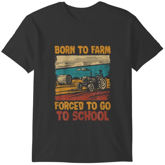 Born To Farm Forced To Go To School Grandpa Tracto T-shirt