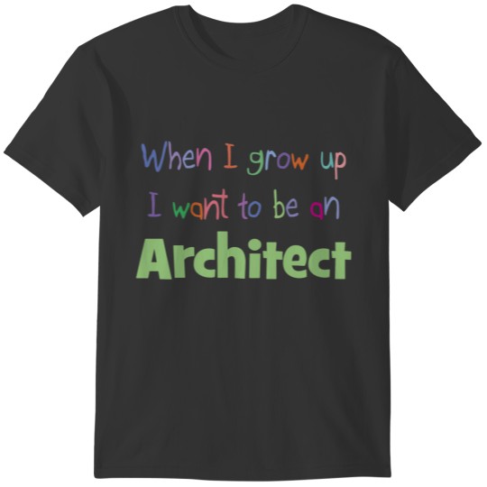 When I Grow Up Architect T-shirt