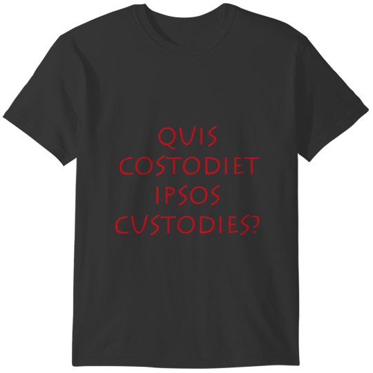 Quis Costodiet Ipsos Custodies Sweat T-shirt