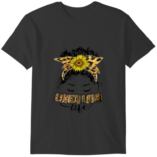 Lunch Lady Life Sunflower Messy Mama Mom Bun For M T-shirt