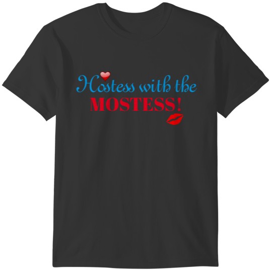 Hostess with the mostess T-shirt