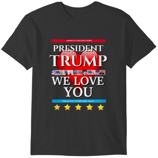 Christmas Gift Idea for Mom TRUMP WE LOVE YOU T-shirt