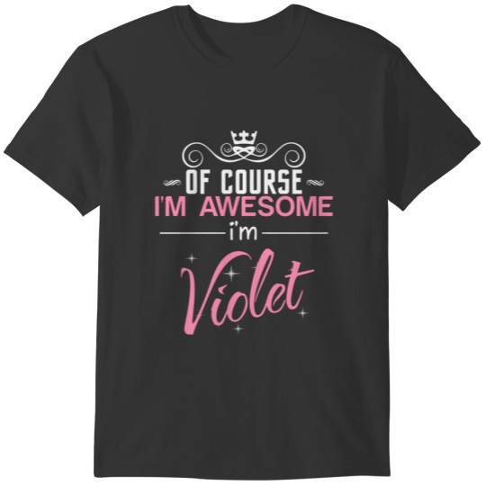 Of Course I'm Awesome I'm Violet name T-shirt