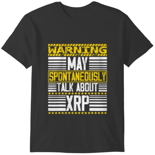 Warning May Spontaneously Talking About Ripple, XR T-shirt