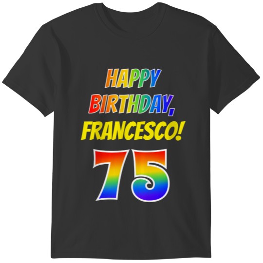 75th Birthday — Bold, Fun, Rainbow 75, Custom T-shirt