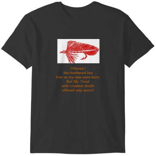 Cruel Trout Poem  with red matuka streamer. T-shirt