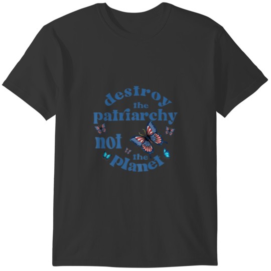 Womens Destroy The Patriarchy Not The Planet With T-shirt