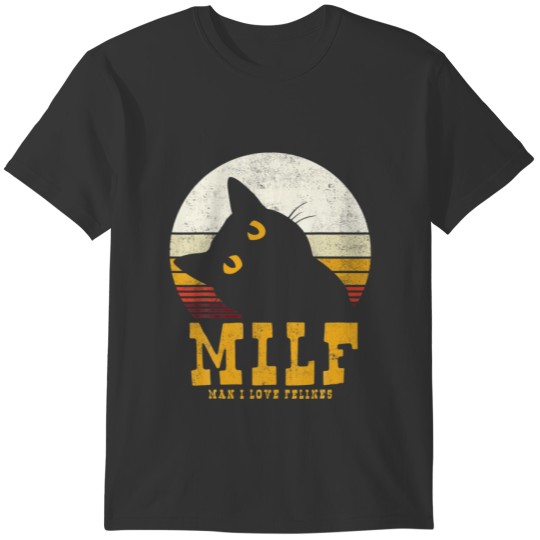 MILF Man I Love Felines Cat Pet T-shirt