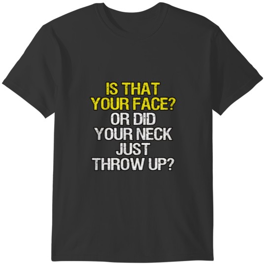 Your Face Sarcastic Comment T-shirt