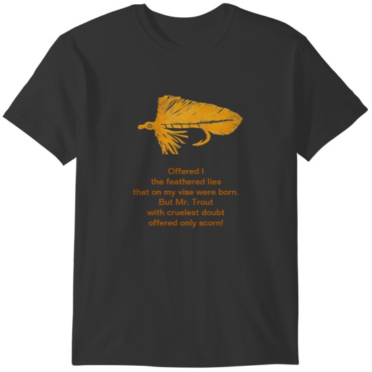 Cruel Trout  with golden matuka streamer. T-shirt