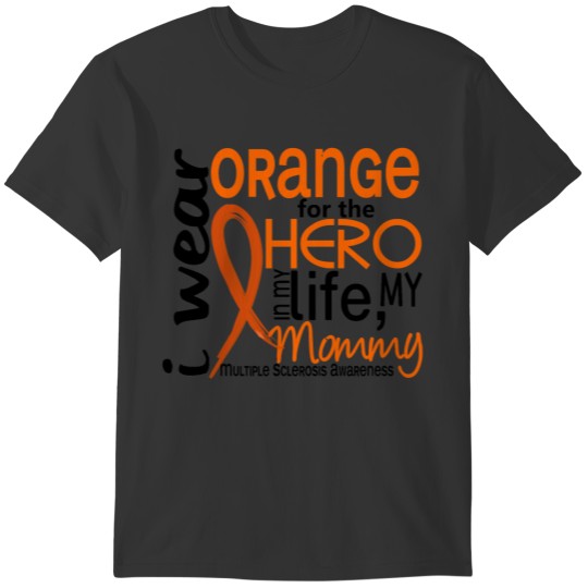 Orange For Hero 2 Mommy MS Multiple Sclerosis T-shirt