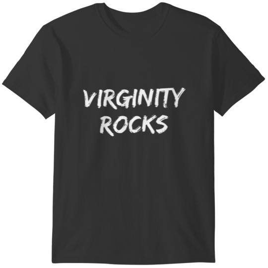 Virginity Rocks, Funny, Joke, Sarcastic, Family T-shirt