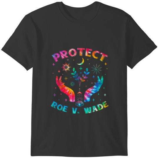 Tie Dye Protect Roe V Wade 1973 Womens Rights Femi T-shirt