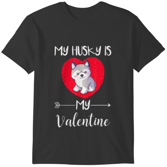 My Husky Is My Valentine Valentines Day Dog  Cute T-shirt