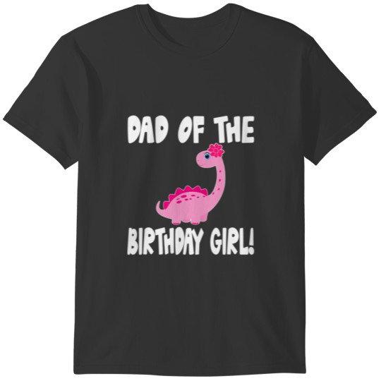 Mens Dad Of The Birthday Girl Dinosaur Matching Fa T-shirt