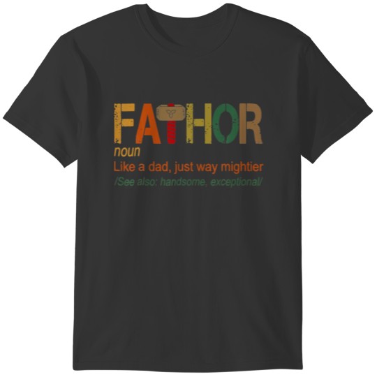 Fa-Thor Like Dad Just Way Mightier Hero Fathers Da T-shirt