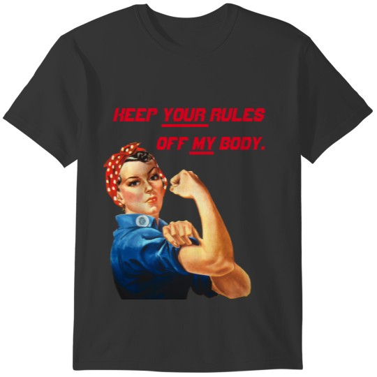 Keep YOUR Rules Off MY Body Women's Rights T-shirt